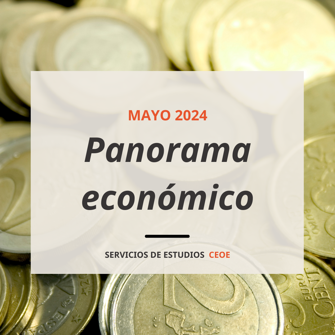 Panorama económico CEOE de mayo elaborado por los Servicios de Estudios de CEOE, ya está disponible para los socios de ANCERA.
